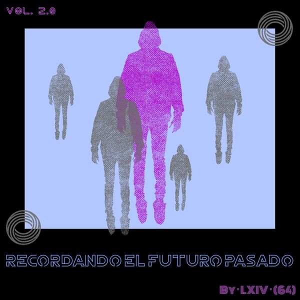 Cover art for Lxiv 64, Vol. 2.0: Recordando el Futuro Pasado